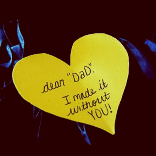 Dear Dad I Made It Without You Dear Dad I Made It Without You
