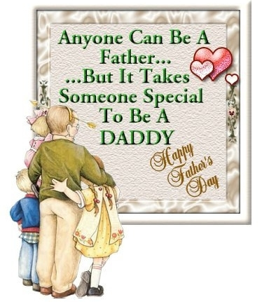 Anyone can be a Father but it takes someone special to be a Dad