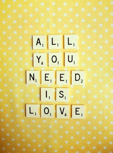 All you need is love