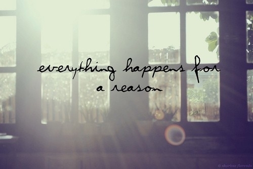 Everything happen for a reason