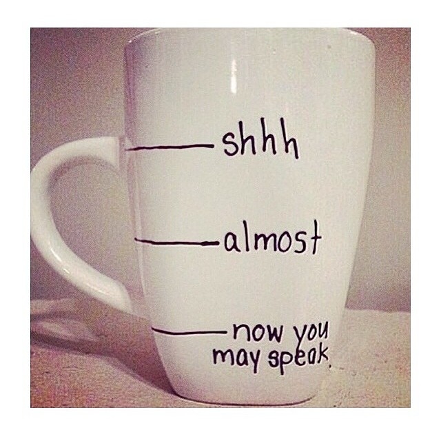 Let me drink my coffee Let me drink my coffee