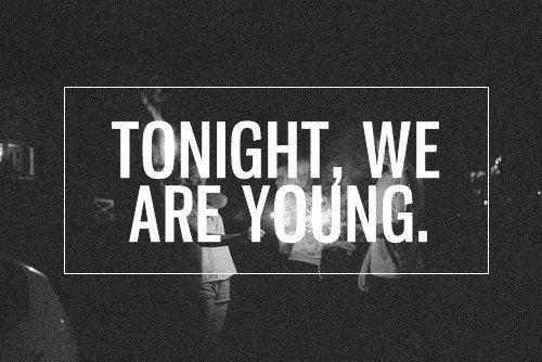 Tonight, we are young
