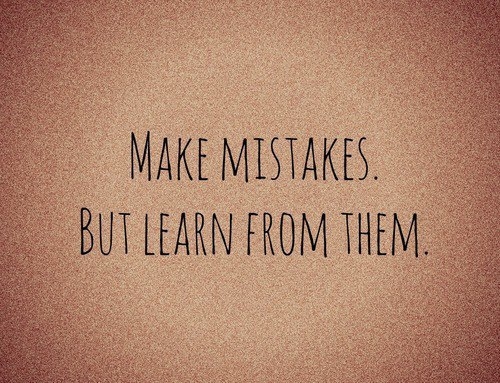 Make mistakes but learn from them