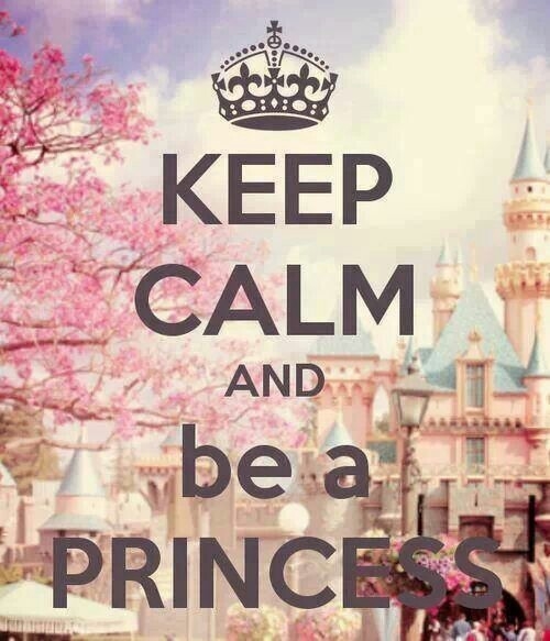 Keep calm and be a princess Keep calm and be a princess