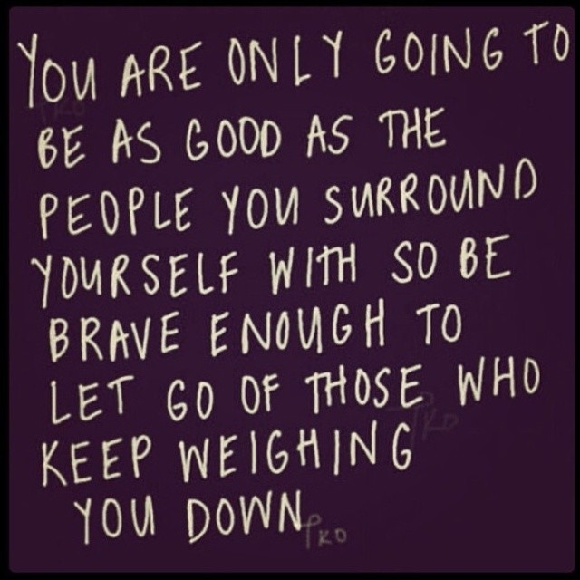 the people you surround yourself with the people you surround yourself with