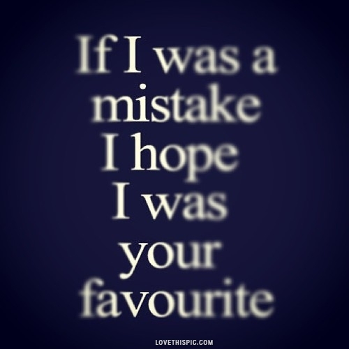 if i was a mistake if i was a mistake