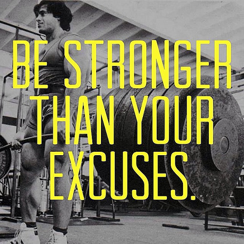 Be stronger than your excuses