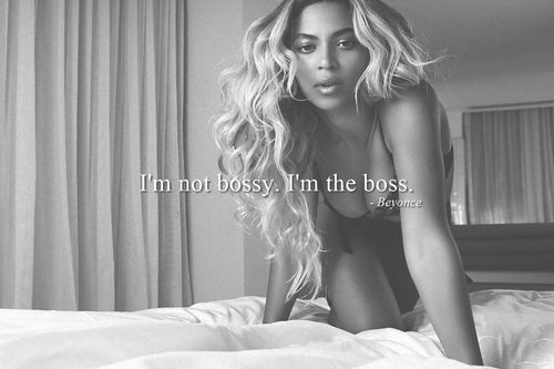 Im not bossy, im the boss Im not bossy, im the boss