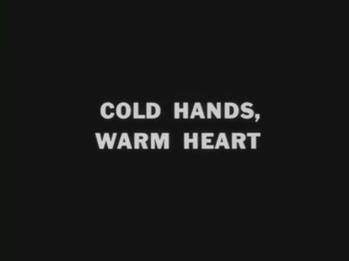 Cold hands warm heart Cold hands warm heart