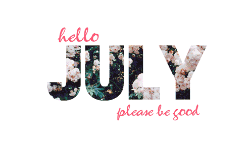 Hello July, please be good