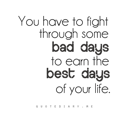 Fight through the best days