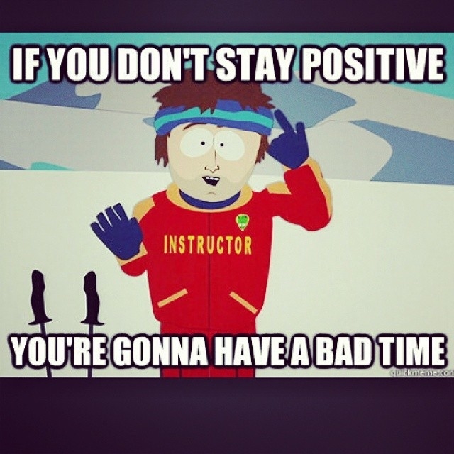 If you don't stay positive If you don't stay positive