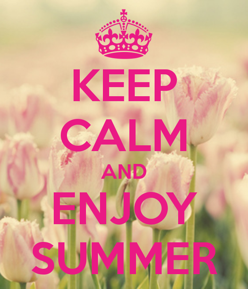 Keep calm and enjoy summer