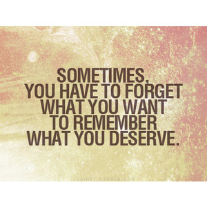 Remember what you deserve Remember what you deserve