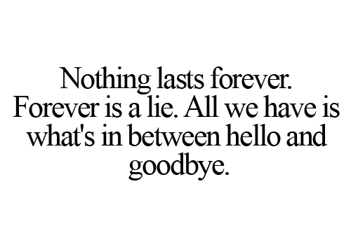 Nothing lasts forever Nothing lasts forever