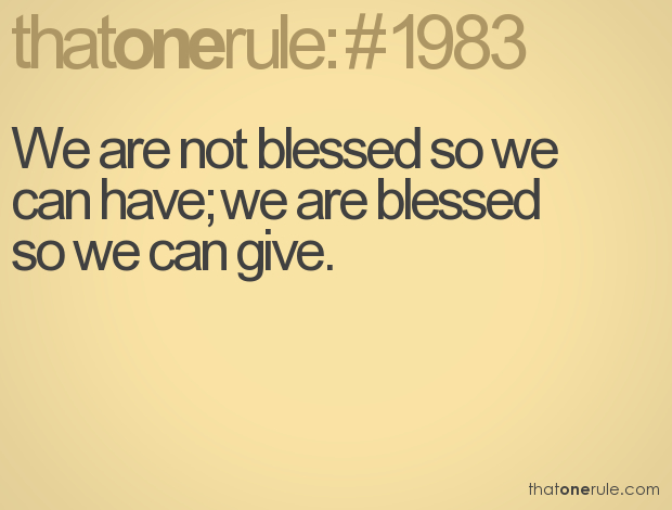 We are blessed so we can give