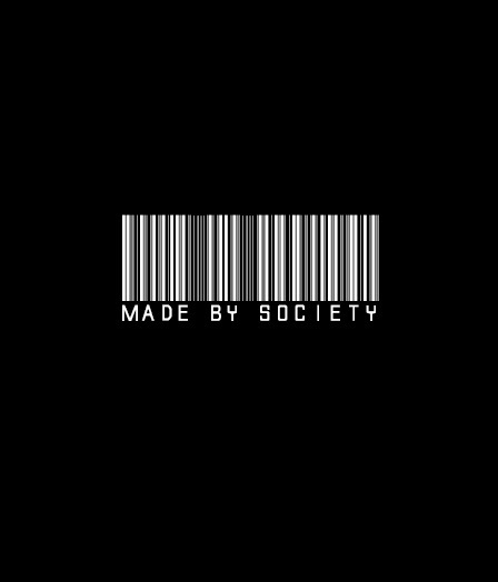 Made by society Made by society