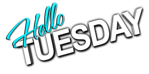 Hello Tuesday