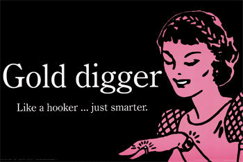 Gold Digger - Like a hooker...just smarter
