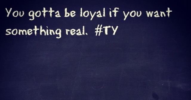 Gotta Be Loyal