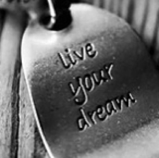 Live your Dreams Live your Dreams