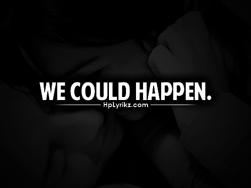 We could happen