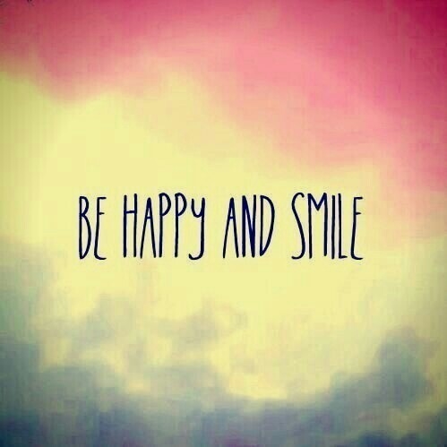 Be happy and smile Be happy and smile