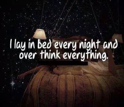 I over think everything I over think everything
