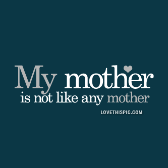 my mother my mother