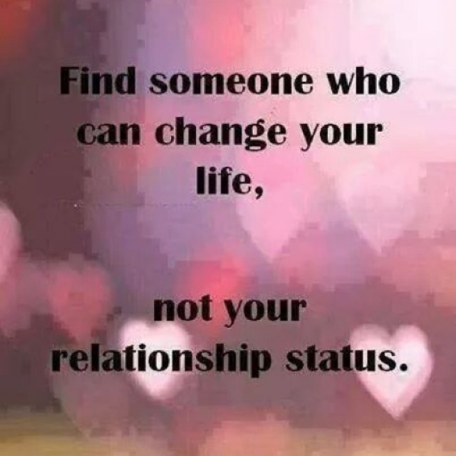 Find someone who can change your life