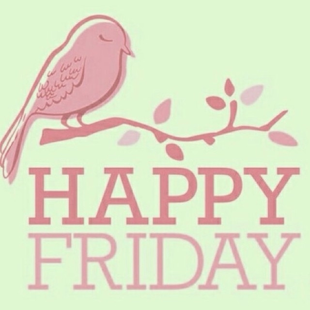 Happy Friday Happy Friday