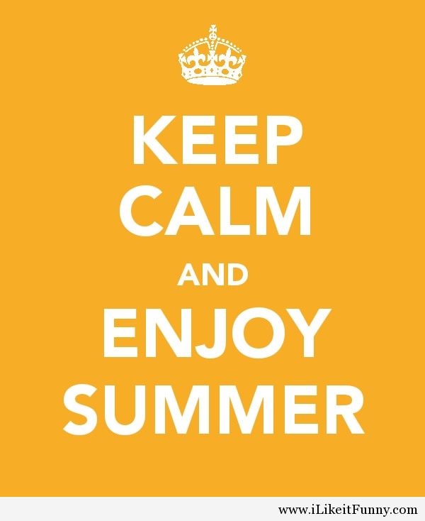Keep calm and enjoy summer