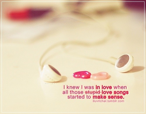 Love songs started to make sense