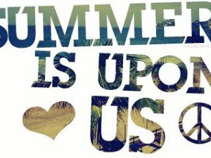 Summer is upon us!