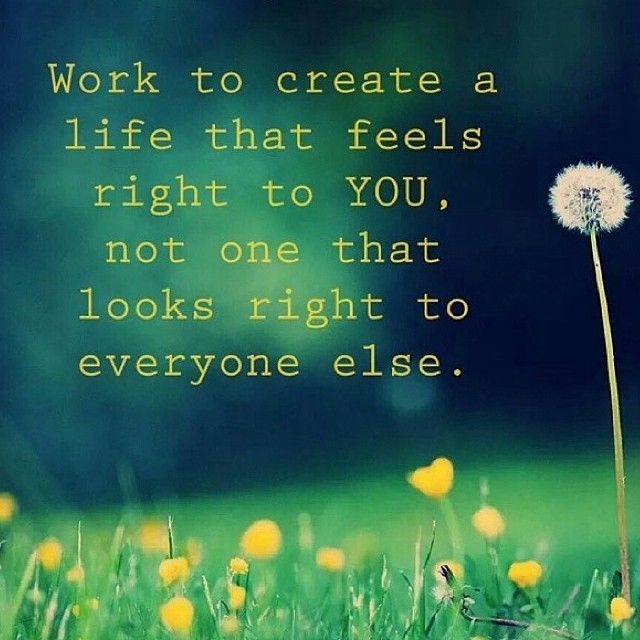 a life that feels right for you a life that feels right for you