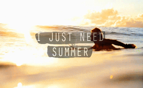 I just need summer