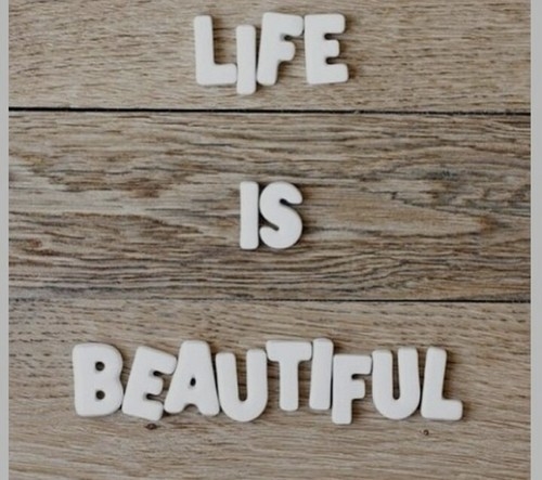 Life is beautiful Life is beautiful