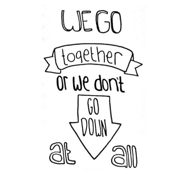 We Go Together Or We Dont