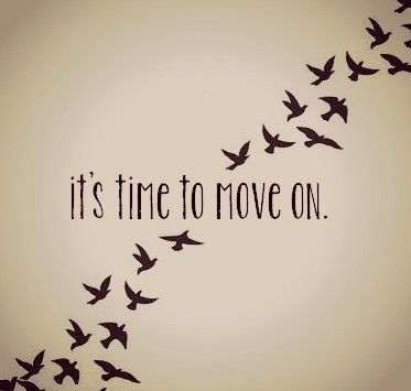 Its time to move on Its time to move on
