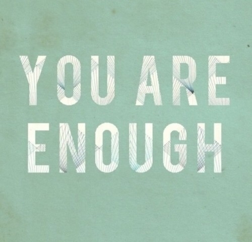 You are enough You are enough