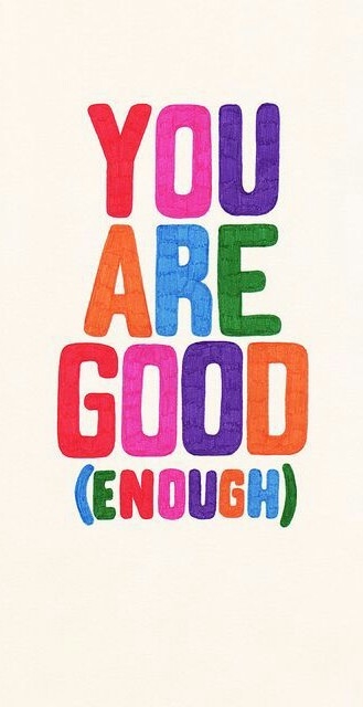 You are good enough You are good enough