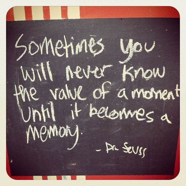 Sometimes you will never know the value of a moment... Sometimes you will never know the value of a moment...