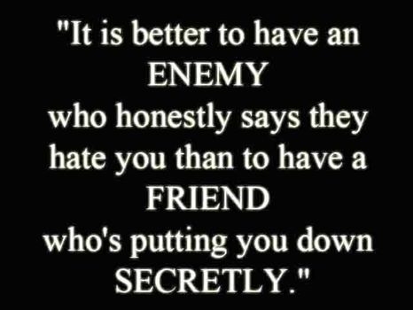 its better to have an enemy its better to have an enemy