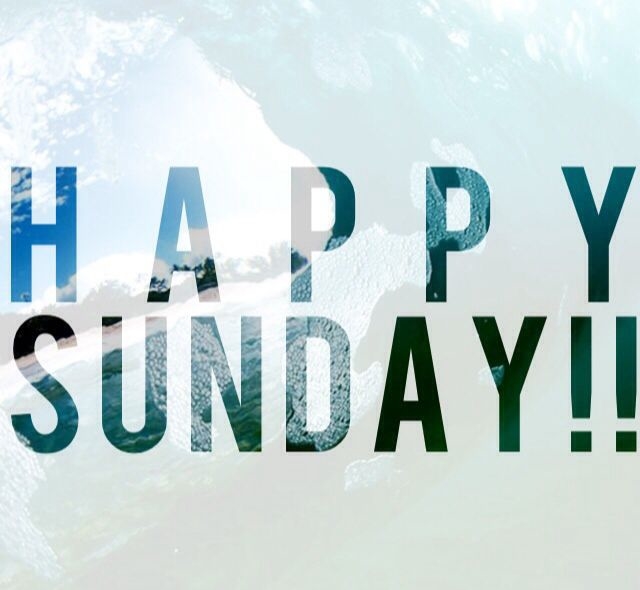 Happy Sunday Happy Sunday