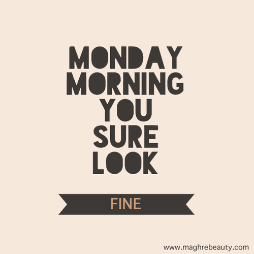 Monday morning you sure look fine Monday morning you sure look fine