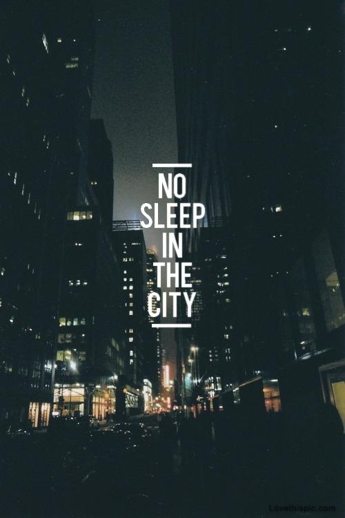 no sleep in the city