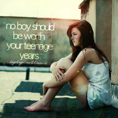 No boy should be worth your teenage years
