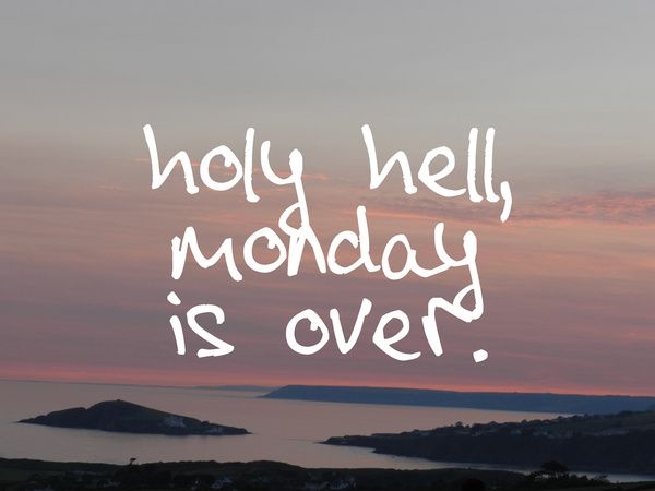 Is Monday Over Is Monday Over