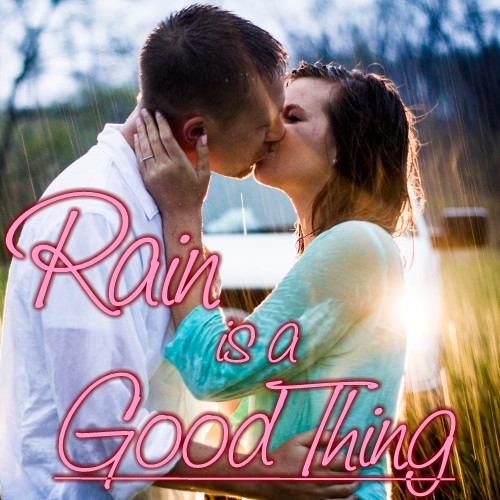 Rain is a good thing