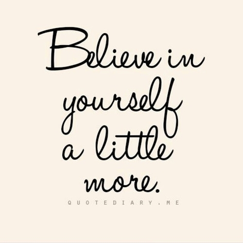 Believe in yourself a little more Believe in yourself a little more